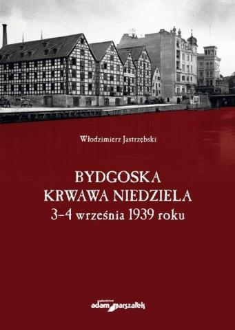 Bydgoska krwawa niedziela 3-4 września 1939 roku