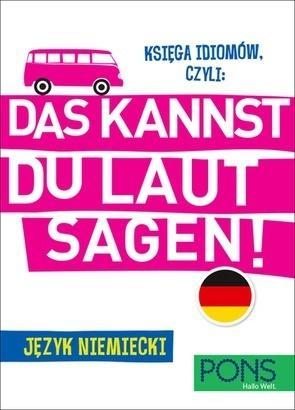 Księga idiomów, czyli: Das kannst du laut sagen!