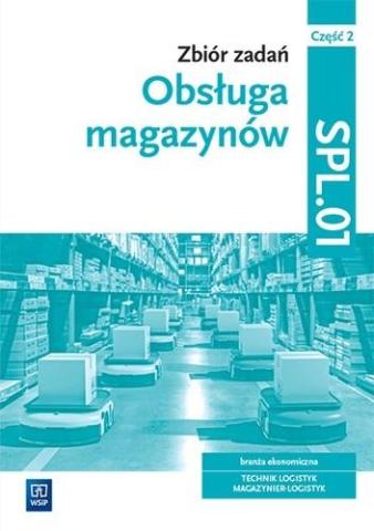 Obsługa magazynów.Kwal. SPL.01. zb. zad. cz.2