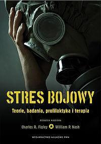 Stres bojowy. Teorie badania profilaktyka i terapi