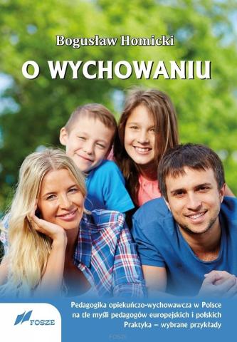 O wychowaniu. Pedagogika opiekuńczo-wychowawcza..