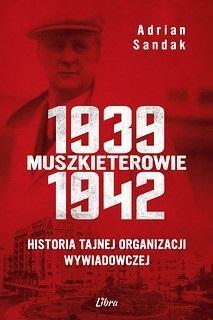 Muszkieterowie 19391942. Historia tajnej...