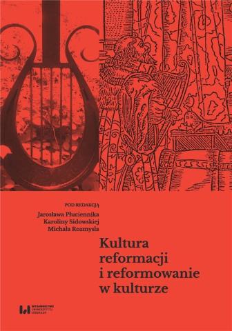 Kultura reformacji i reformowanie w kulturze