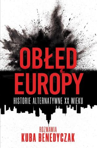 Obłęd Europy. Historie alternatywne XX wieku