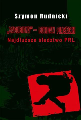 Zagubiony Bohdan Piasecki. Najdłuższe śledztwo PRL