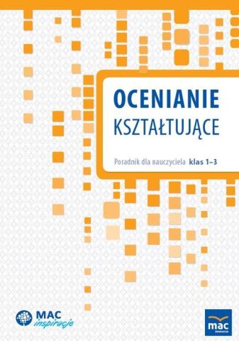 Ocenianie kształtujące. Poradnik dla nauczyciela