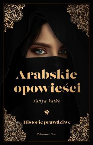 Arabskie opowieści. Historie prawdziwe