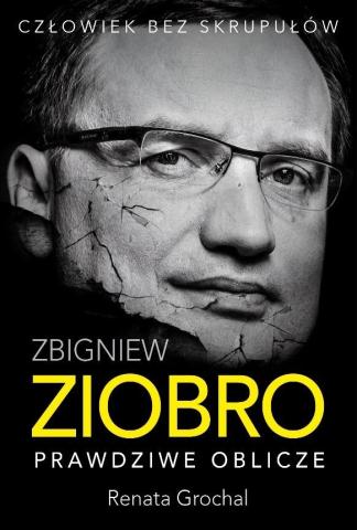 Zbigniew Ziobro. Prawdziwe oblicze