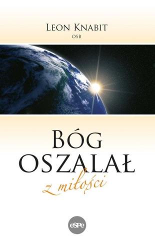 Bóg oszalał z miłości