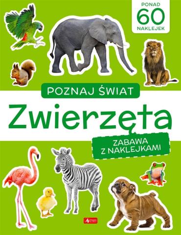 Poznaj świat. Zabawa z naklejkami. Zwierzęta