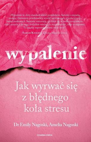 Wypalenie. Jak wyrwać się z błędnego koła stresu