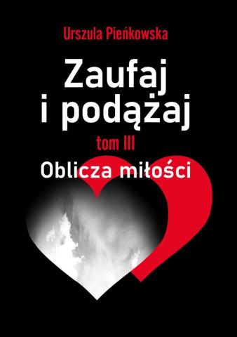 Zaufaj i podążaj. Oblicza miłości