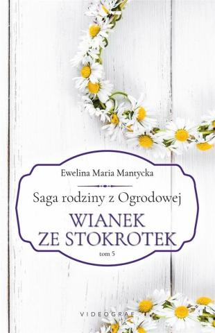 Saga rodziny z Ogrodowej T.5 Wianek ze stokrotek