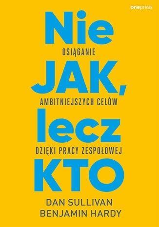 Nie JAK, lecz KTO