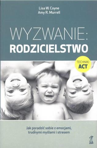 Wyzwanie: Rodzicielstwo. Jak poradzić sobie z...