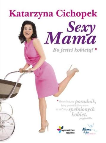 Sexy Mama Bo jesteś kobietą - Cichopek Katarzyna