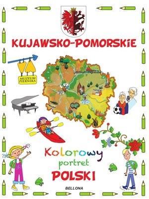 Kujawsko-Pomorskie. Kolorowy portret Polski