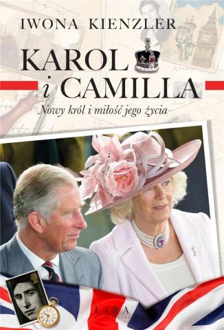 Karol i Camilla. Nowy król i miłość jego życia