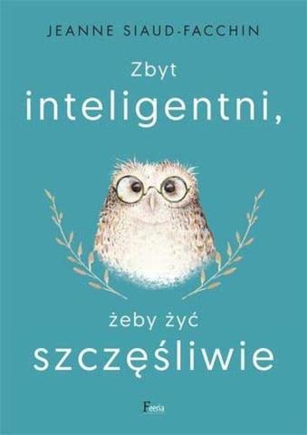 Zbyt inteligentni, żeby żyć szczęśliwie