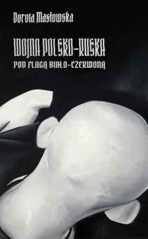 Wojna polsko-ruska pod flagą biało-czerwoną