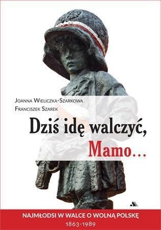 Dziś idę walczyć, Mamo...