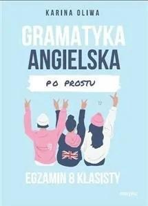 Gramatyka angielska po prostu. Egzamin 8 klasisty