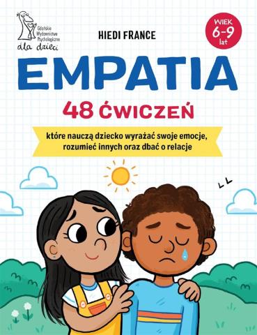 Empatia. 48 ćwiczeń, które nauczą dziecko...