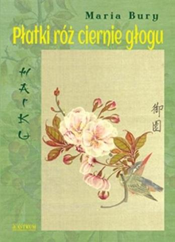 Haiku. Płatki róż ciernie głogu