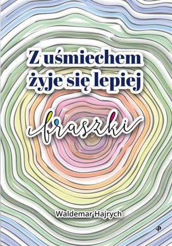 Z uśmiechem żyje się lepiej. Fraszki