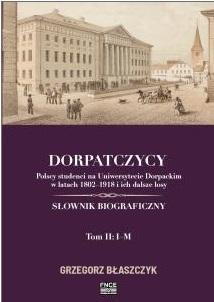 Dorpatczycy. Polscy studenci na... T.2:I-M