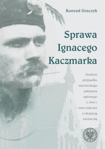 Sprawa Ignacego Kaczmarka. Studium przypadku