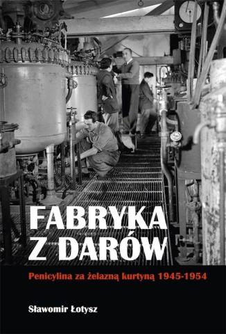 Fabryka z darów. Penicylina za żelazną kurtyną...