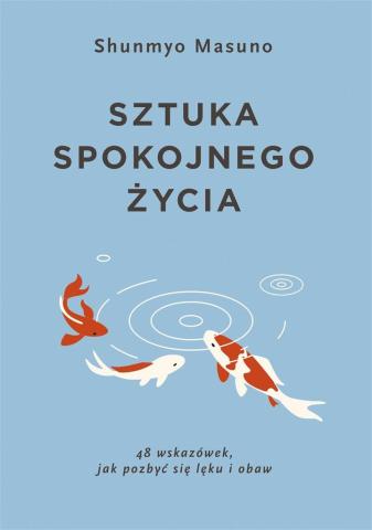 Sztuka spokojnego życia. 48 wskazówek