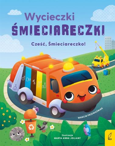 Wycieczki Śmieciareczki T.1 Cześć, Śmieciareczko!