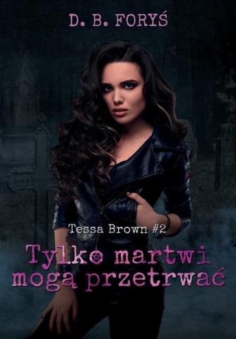 Tessa Brown T.2 Tylko martwi mogą przetrwać