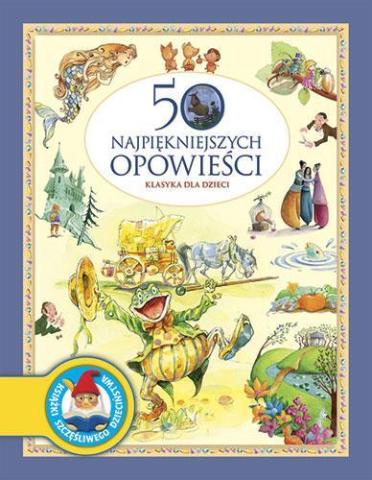 50 najpiękniejszych opowieści. Klasyka dla dzieci