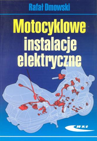 Motocyklowe instalacje elektryczne - Rafał Dmowski