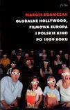 Globalne Hollywood. Filmowa Europa i polskie kino