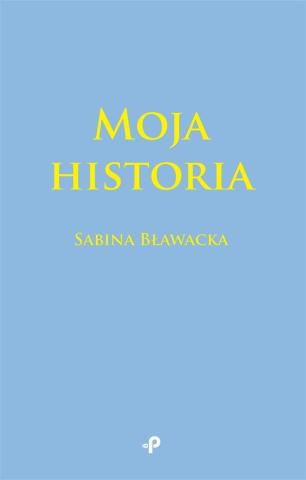 Moja historia. Moja historia