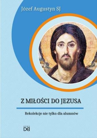 Z Miłości do Jezusa. Rekolekcje nie tylko.. CD