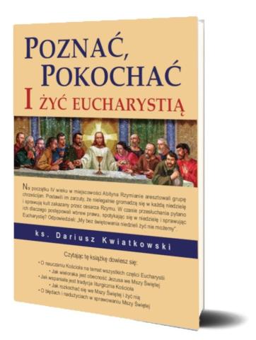 Poznać, pokochać i żyć Eucharystią