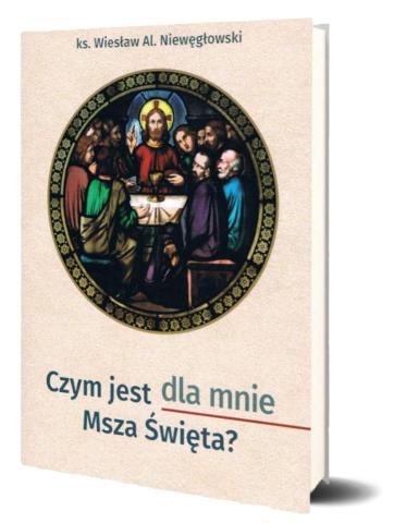 Czym jest dla mnie Msza Święta?