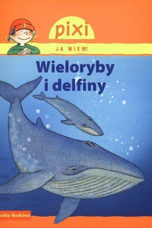 Pixi Ja wiem! - Wieloryby i delfiny