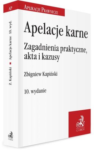 Apelacje karne. Zagadnienia praktyczne, akta i..