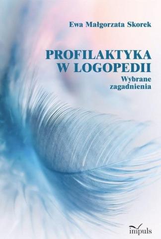 Profilaktyka w logopedii. Wybrane zagadnienia