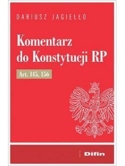 Komentarz do Konstytucji RP art. 145, 156