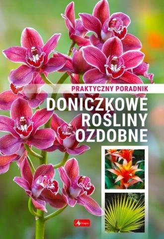 Doniczkowe rośliny ozdobne. Poradnik praktyczny