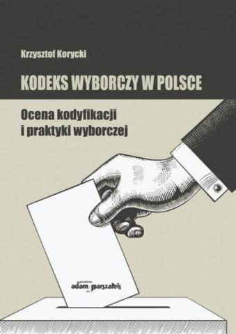 Kodeks wyborczy w Polsce. Ocena kodyfikacji..