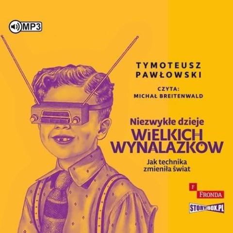 Niezwykłe dzieje wielkich wynalazków audiobook