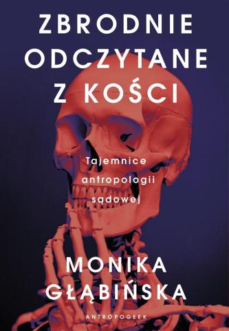 Zbrodnie odczytane z kości. Tajemnice antropologii